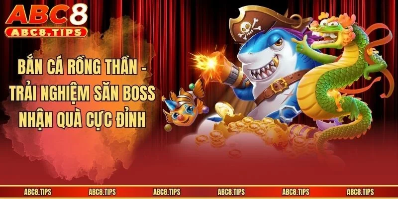 Bắn Cá Rồng Thần - Siêu Phẩm Đổi Thưởng Hot Hàng Đầu 2025