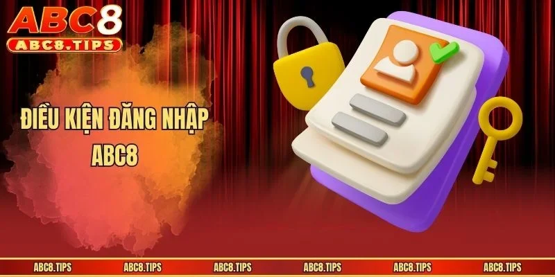 Đăng Nhập ABC8 Cực Đơn Giản - Hướng Dẫn Người Mới 2 Điều kiện đăng nhập ABC8