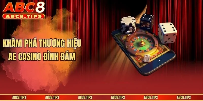 AE Casino - Sân Chơi Giải Trí Thượng Lưu Cho Mọi Bet Thủ 2 Khám phá thương hiệu AE casino đình đám