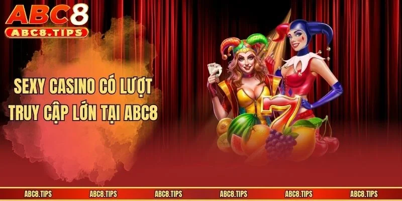 Sexy Casino - Sân Chơi Đẳng Cấp Dành Cho Hội Viên ABC8 2 Sexy Casino có lượt truy cập lớn tại ABC8